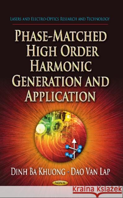 Phase-Matched High Order Harmonic Generation & Application Dinh Ba Khuong, Dao Van Lap 9781626181281 Nova Science Publishers Inc