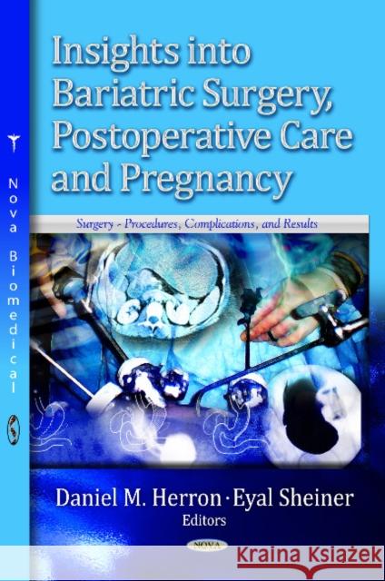 Insights into Bariatric Surgery, Postoperative Care & Pregnancy Eyal Sheiner 9781626181618 Nova Science Publishers Inc
