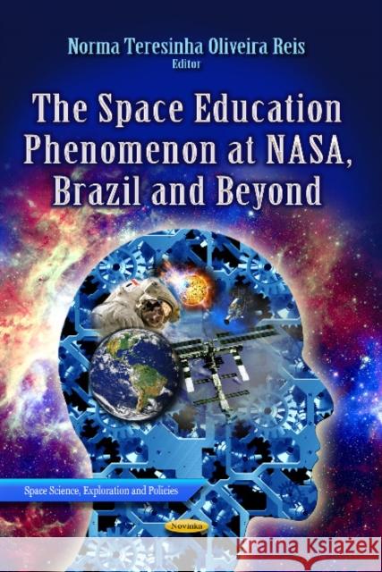 Space Education Phenomenon at NASA, Brazil & Beyond Norma Teresinha Oliveira Reis 9781626181885