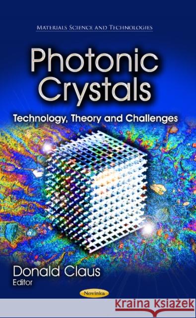 Photonic Crystals: Technology, Theory & Challenges Donald Claus 9781626181939 Nova Science Publishers Inc