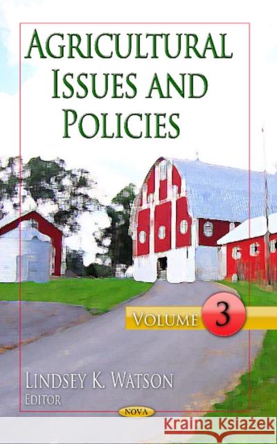 Agricultural Issues & Policies: Volume 3 Lindsey K Watson 9781626182158 Nova Science Publishers Inc