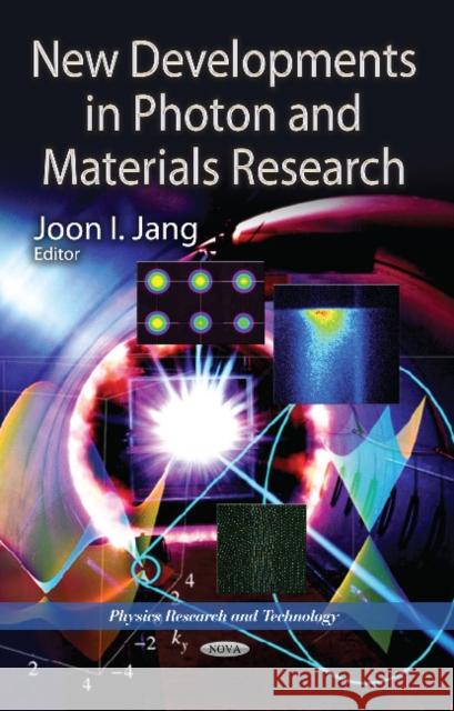 New Developments in Photon & Materials Research Joon I Jang 9781626183391