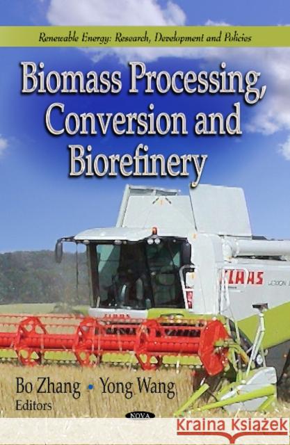 Biomass Processing, Conversion & Biorefinery Bo Zhang, Yong Wang 9781626183469 Nova Science Publishers Inc