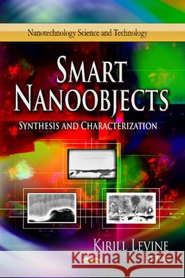 Smart Nanoobjects: Synthesis & Characterization Kirill Levine 9781626184312 Nova Science Publishers Inc