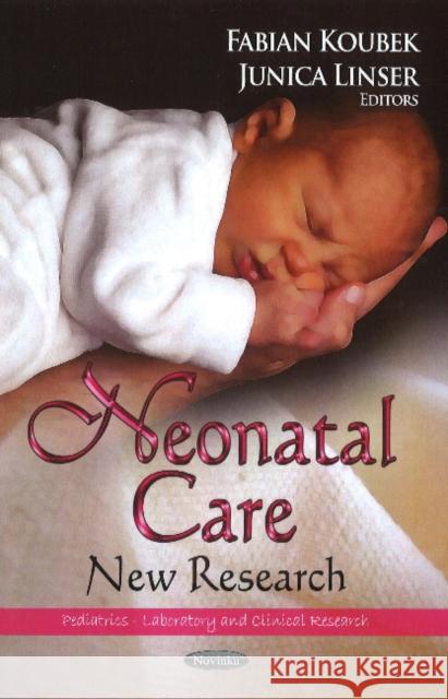 Neonatal Care: New Research Fabian Koubek, Junica Linser 9781626184541 Nova Science Publishers Inc