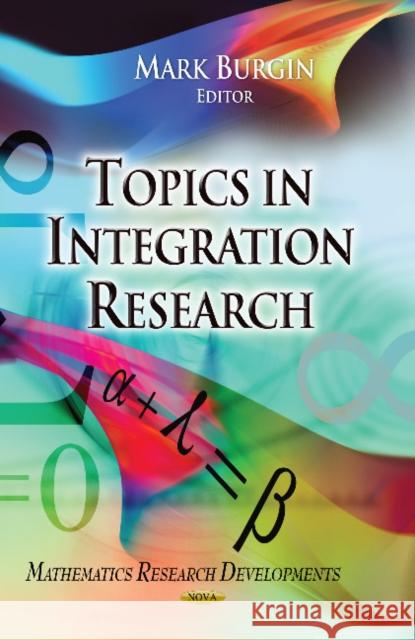 Topics in Integration Research Mark Burgin 9781626184688