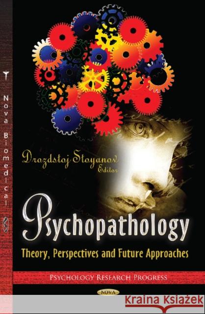 Psychopathology: Theory, Perspectives & Future Approaches Drozdstoj Stoyanov 9781626184701