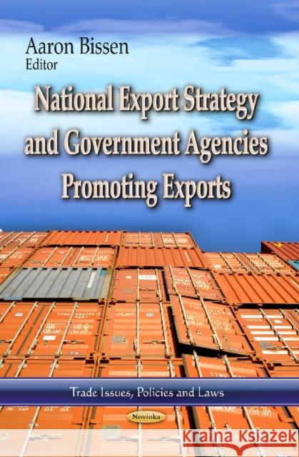 National Export Strategy & Government Agencies Promoting Exports Aaron Bissen 9781626184992