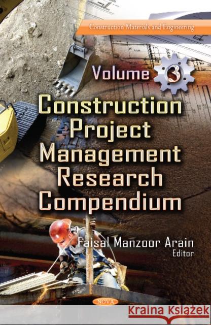 Construction Project Management Research Compendium: Volume 3 Faisal Manzoor Arain 9781626185241 Nova Science Publishers Inc