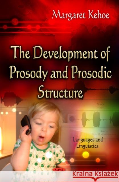 Development of Prosody & Prosodic Structure Margaret Kehoe 9781626185562 Nova Science Publishers Inc