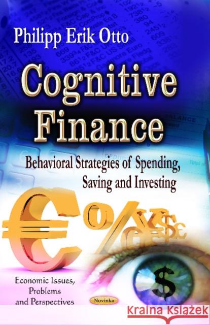 Cognitive Finance: Behavioral Strategies of Spending, Saving & Investing Philipp Erik Otto 9781626185586