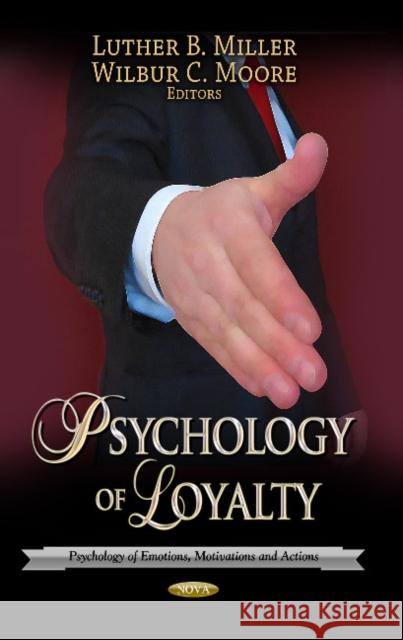 Psychology of Loyalty Luther B Miller, Wilbur C Moore 9781626185722 Nova Science Publishers Inc
