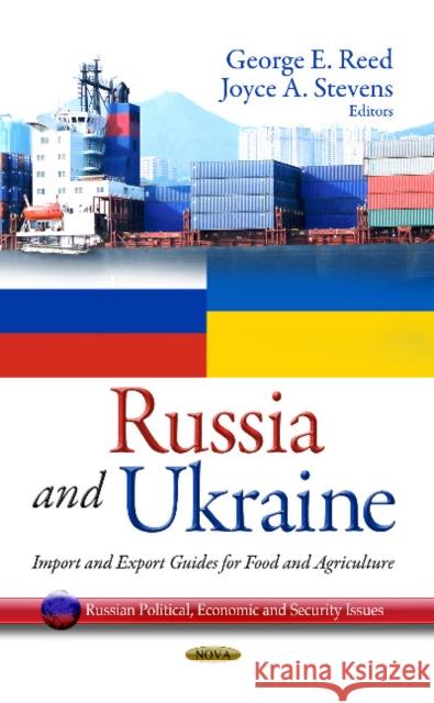 Russia & Ukraine: Import & Export Guides for Food & Agriculture George E Reed, Joyce A Stevens 9781626186316 Nova Science Publishers Inc