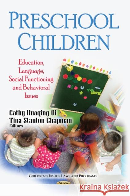 Preschool Children: Education, Social Functioning & Behavioral Issues Cathy Huaqing Qi 9781626186699 Nova Science Publishers Inc