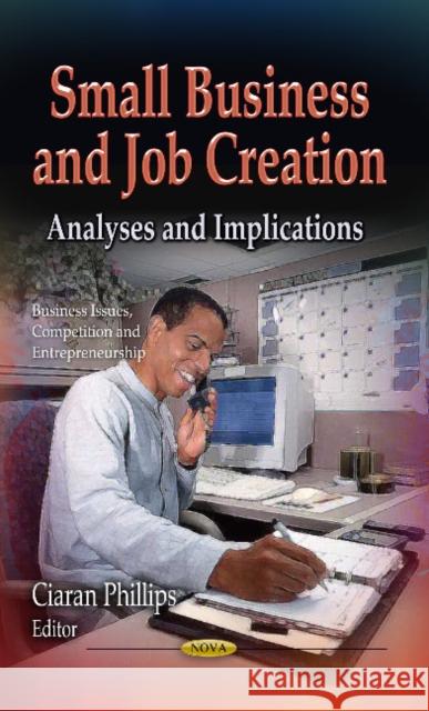 Small Business & Job Creation: Analyses & Implications Ciaran Phillips 9781626187153