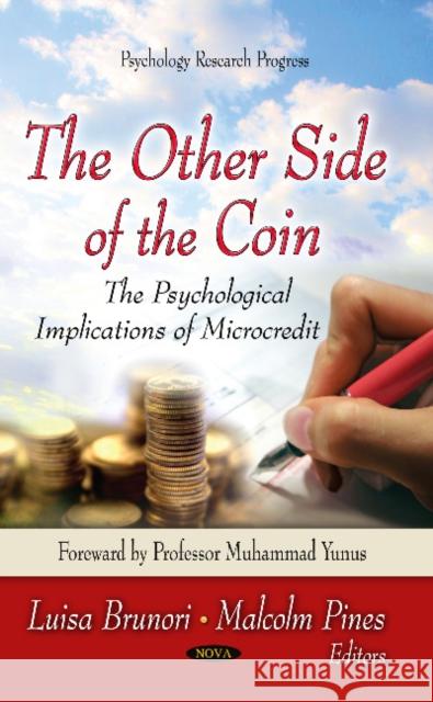 Other Side of the Coin: The Psychological Implications of Microcredit Luisa Brunori, Malcolm Pines 9781626187269 Nova Science Publishers Inc