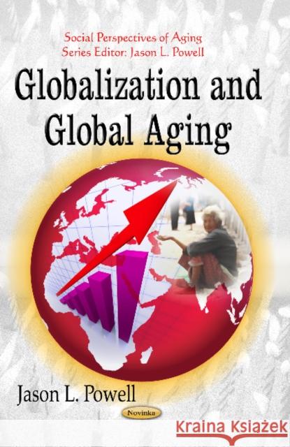 Globalization & Global Aging Jason L Powell 9781626187443 Nova Science Publishers Inc