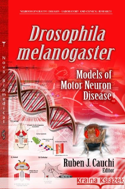 Drosophila Melanogaster Models of Motor Neuron Disease Ruben Cauchi 9781626187474 Nova Science Publishers Inc