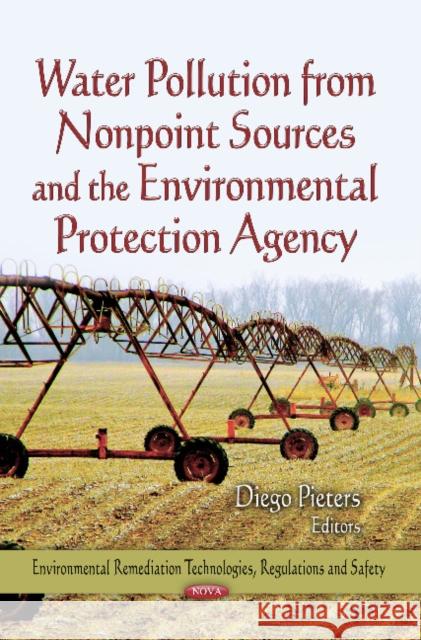 Water Pollution from Nonpoint Sources & the Environmental Protection Agency Diego Pieters 9781626187528 Nova Science Publishers Inc