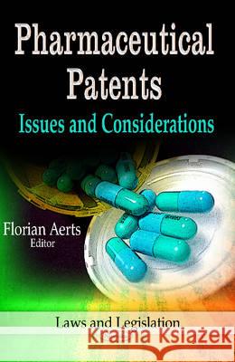 Pharmaceutical Patents: Issues & Considerations Florian Aerts 9781626187580