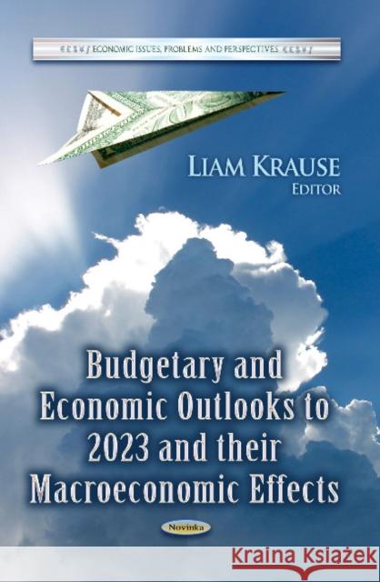 Budgetary & Economic Outlooks to 2023 & their Macroeconomic Effects Liam Krause 9781626187603