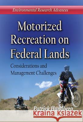 Motorized Recreation on Federal Lands: Considerations & Management Challenges Patrick Handberg 9781626187627 Nova Science Publishers Inc