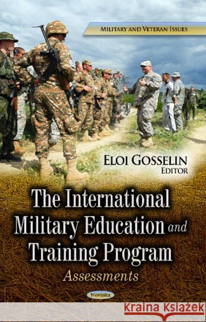 International Military Education & Training Program: Assessments Eloi Gosselin 9781626188310 Nova Science Publishers Inc
