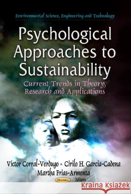 Psychological Approaches to Sustainability: Current Trends in Theory, Research & Applications Victor Corral-Verdugo 9781626188778 Nova Science Publishers Inc