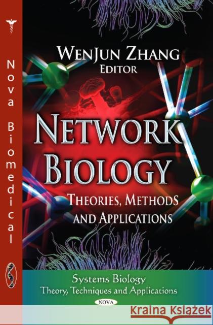 Network Biology: Theories, Methods & Applications WenJun Zhang 9781626189423