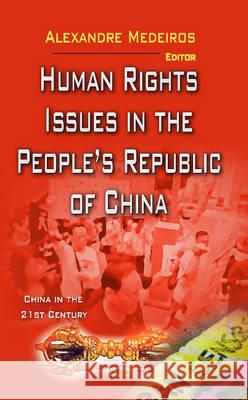 Human Rights Issues in the Peoples Republic of China Alexandre Medeiros 9781626189478 Nova Science Publishers Inc