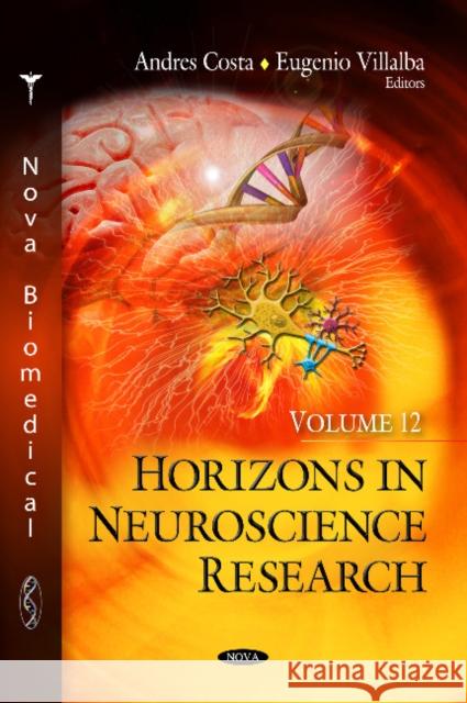 Horizons in Neuroscience Research: Volume 12 Andres Costa, Eugenio Villalba 9781626189645 Nova Science Publishers Inc