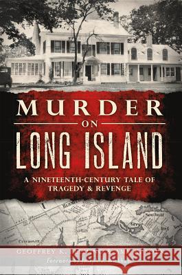 Murder on Long Island: A 19th Century Tale of Tragedy & Revenge Fleming, Geoffrey K. 9781626190030