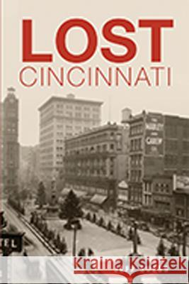 Lost Cincinnati Jeff Suess 9781626195752 History Press