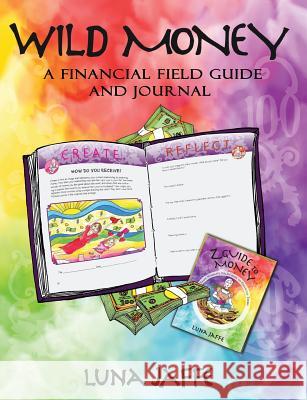 Wild Money: A Financial Field Guide and Journal Luna Jaffe Deandra Ellerbe 9781626201484 Luna Jaffe Studios