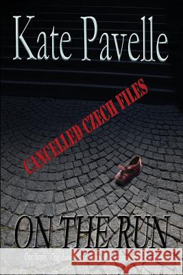On The Run: Cancelled Czech Files Pavelle, Kate 9781626220140 Rocky Ridge Books