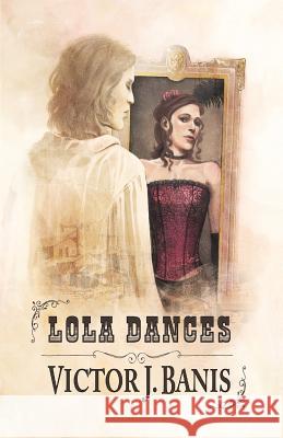 Lola Dances Victor J. Banis 9781626220287 Rocky Ridge Books