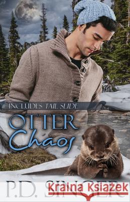 Otter Chaos: Includes Tail Slide P. D. Singer 9781626220300 Rocky Ridge Books