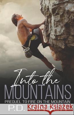 Into the Mountains: Prequel to Fire on the Mountain P. D. Singer 9781626220935 Rocky Ridge Books