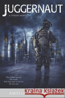 Juggernaut: A Strain Novel Amelia C. Gormley 9781626226180