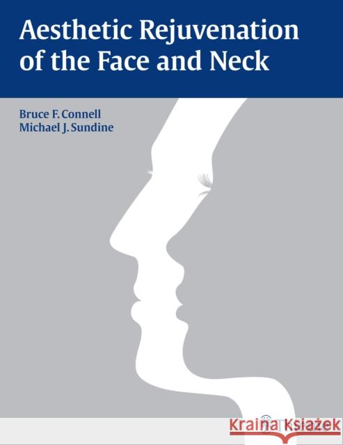 Aesthetic Rejuvenation of the Face and Neck Bruce Connell 9781626230897 Thieme Medical Publishers
