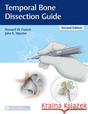 Temporal Bone Dissection Guide Francis, Howard W. 9781626231139 Thieme Medical Publishers