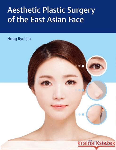 Aesthetic Plastic Surgery of the East Asian Face Hong Ryul Jin 9781626231436 Thieme Medical Publishers