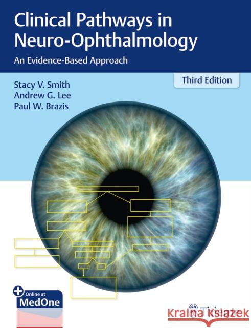 Clinical Pathways in Neuro-Ophthalmology: An Evidence-Based Approach Smith, Stacy 9781626232853