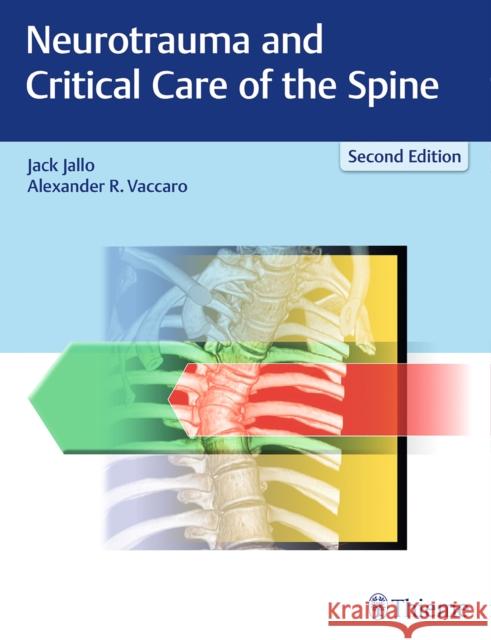 Neurotrauma and Critical Care of the Spine Jack Jallo Alexander R. Vaccaro 9781626233416