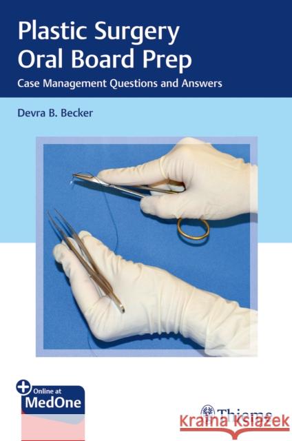 Plastic Surgery Oral Board Prep: Case Management Questions and Answers Becker, Devra 9781626233515