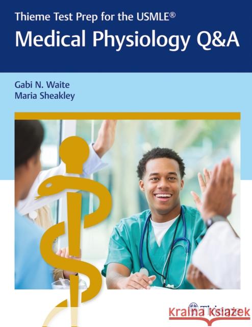 Thieme Test Prep for the Usmle(r) Medical Physiology Q&A Waite, Gabi 9781626233843 Thieme Medical Publishers
