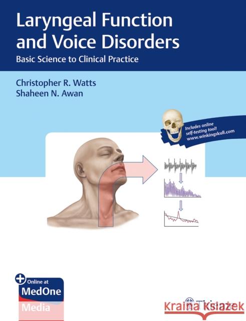 Laryngeal Function and Voice Disorders: Basic Science to Clinical Practice Watts, Christopher R. 9781626233904 Thieme Medical Publishers