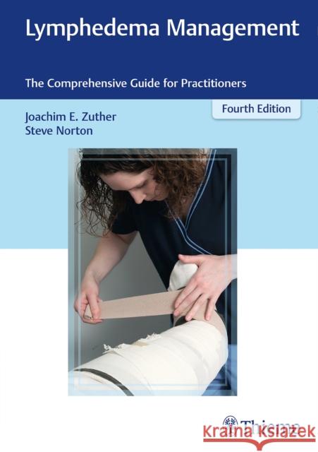 Lymphedema Management : The Comprehensive Guide for Practitioners Joachim E. Zuther Steve Norton 9781626234338 Thieme Medical Publishers