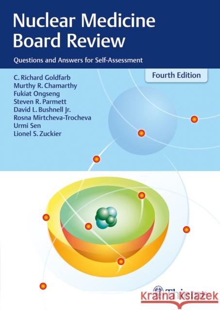 Nuclear Medicine Board Review: Questions and Answers for Self-Assessment Goldfarb, C. Richard 9781626234710 Thieme Medical Publishers