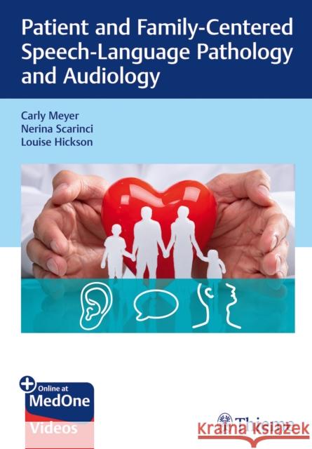 Patient and Family-Centered Speech-Language Pathology and Audiology Meyer, Carly 9781626235038 Thieme Medical Publishers